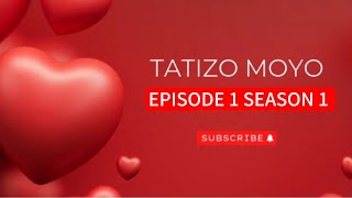 TATIZO MOYO EPISODE 1 SEASON 1