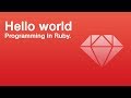How to write hello world in ruby!