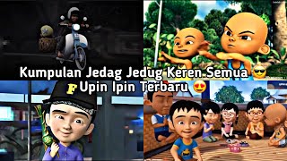 kumpulan jedag jedug upin ipin keren semua terbaru 🔥