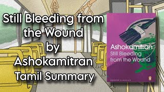 Still Bleeding from the Wound | Ashokamitran | Tamil Summary | Indian Literature in Translation | BA