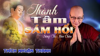 THÀNH TÂM SÁM HỐI || THÍCH NHUẬN THANH ||Đời con bấy lâu MANG NẶNG Bao la NGHIỆP CHƯỚNG-U MÊ LẦM LẠC