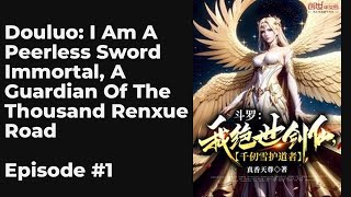 Douluo: I Am A Peerless Sword Immortal, A Guardian Of The Thousand Renxue Road EP1-10 FULL | 斗罗：我绝世剑