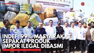 INDEF: 99% Masyarakat Sepakat Produk Impor Ilegal Dibasmi | IDX CHANNEL