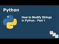 How to Modify Strings in Python - Part 1