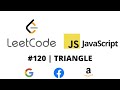 LEETCODE 120 (JAVASCRIPT) | TRIANGLE | CODING INTERVIEW PREP