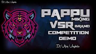 PAPPU MIKING💥EDM DROP REMIX 👹 COMPETITION DJ DEMO 👹 DJ VIJAY VAGHELA