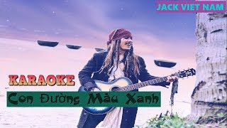 [KARAOKE] Con Đường Màu Xanh_Trịnh Nam Sơn_Cover By Jack Viet Nam