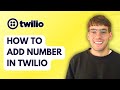 How to Add Number in Twilio [2026 Full Guide]