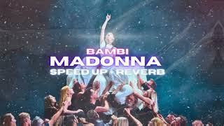 bambi - MADONNA | SPEED UP + REVERB