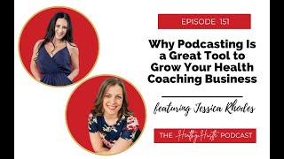 Healthy Hustle Podcast #151: Why Podcasting Is a Great Tool to Grow Your Health Coaching Business