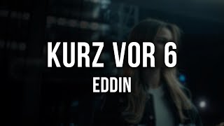 Eddin - Kurz vor 6 [Lyrics]