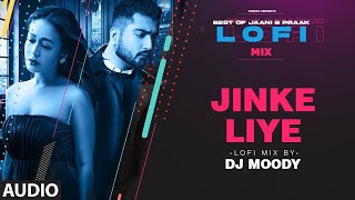 Jinke Liye LoFi Mix (Video) Remix By DJ Moody | B Praak | Jaani | Neha Kakkar | Lo-Fi Mix Hit Songs