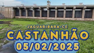 AÇUDE CASTANHÃO ATUALIZAÇÃO DE HOJE 05/02/2025 Alto Santo - Jaguaribara Ceará