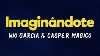 Nio Garcia & Casper Magico - Imaginándote [Letras/Lyrics] HD | Yo me la paso imaginándote 🎶😍💯
