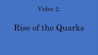 Dissecting the Standard Model of Particle Physics - Video 2: Rise of the Quarks