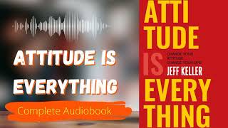 Attitude Is Everything | Attitude Is Everything Audiobook | Complete Audiobook
