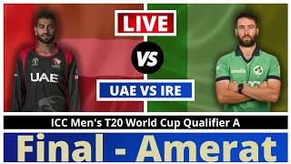 Live United Arab Emirates vs Ireland | ICC Men’s T20 World Cup Qualifier A | Final | Live IRE vs UAE
