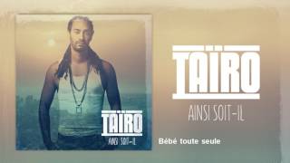 Taïro - Bébé toute seule