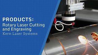 Rotary Laser Cutting and Engraving - Kern Laser Systems