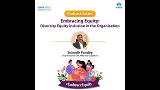 Tata Steel | Embrace Equity Podcast | In conversation with Subodh Pandey