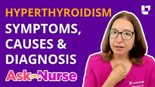 Hyperthyroidism (Overactive Thyroid): Symptoms, Causes & Diagnosis - Ask A Nurse | @LevelUpRN