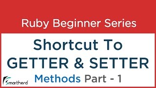 #15 Ruby Tutorial - Shortcut to getter, setter methods and use of to_s method in Ruby Class