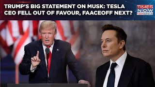 Trump's Big Statement Hints Musk Fell Out Of Favour? US President-Tesla CEO Faceoff On Cards?