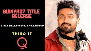 Surya 37 Title release date | Thinq It