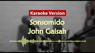 Karaoke Version - Sonsomido (John Gaisah)