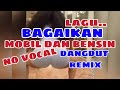 Bagaikan mobil dan bensin dangdut remix ( karaoke )