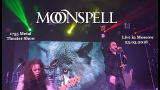 Moonspell - Live in Moscow 23.03.2018 (Full show)