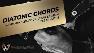Worship Electric Guitar Lesson in 2 minutes - Diatonic Chords | Worship Guitar Skills