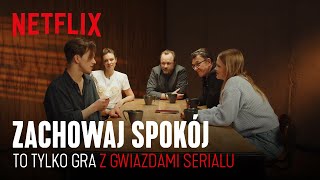 Zachowaj Spokój - to tylko gra z obsadą serialu | Netflix