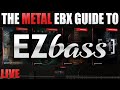 The Metal EBX Guide to EZBass | Live