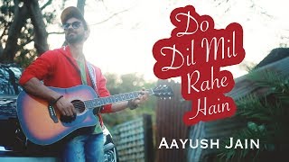 Do Dil Mil Rahe Hain Song Cover by Aayush Jain | Pardes | Kumar Sanu | Shahrukh Khan