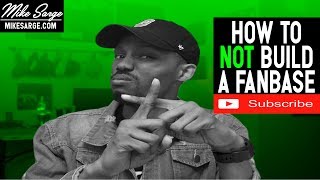 How To NOT Build A Fanbase 😟 | Music Artist Tips