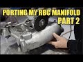 GETTING RBC MANIDFOLD PORTED Part 2 | Chris Lowpes