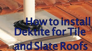 How to Install a Dektite for Tile and Slate Roofs