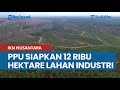 Tangkap Peluang IKN Nusantara, PPU Siapkan 12 Ribu Hektare Lahan Kawasan Industri