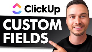 ClickUp Custom Fields Tutorial