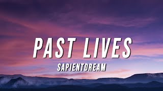 sapientdream - Past Lives (Lyrics)