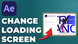 How To Change After Effects Loading Screen (How To Custom/Personalize After Effects Loading Screen)
