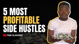 5 Most Profitable Side Hustles Anyone Can Start Now (And Make Alot Of Money)