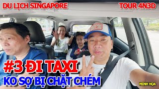 #3 NGỠ NGÀNG SINGAPORE - QUÁ KHÁC XA SÀI GÒN HÒN NGỌC VIỄN ĐÔNG - TAXI SÂN BAY VỀ ORCHARD 24ĐÔ SGD