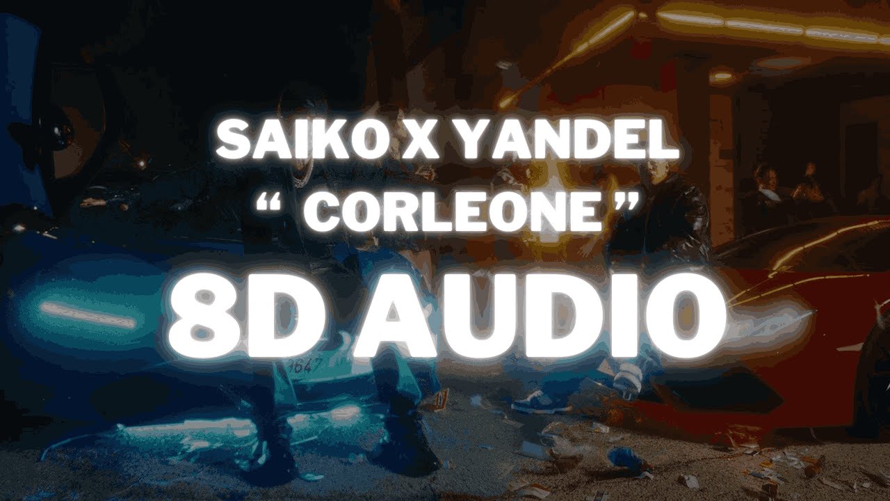 Saiko X Yandel - Corleone || (8D AUDIO) 360° Usar Auriculares ...