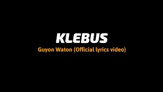 KLEBUS Guyon Waton (official lyrics video) wes dalane dadi pelarian