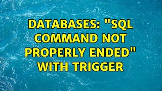 Databases: "SQL command not properly ended" with trigger