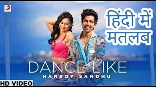 Dance Like - Harrdy Sandhu - Lauren Gottlieb - Meaning In Hindi - Latest Punjabi Song 2019
