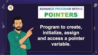 (V1-M1-APC) LAQ-8: Program to create, initialize, assign and access a pointer variable