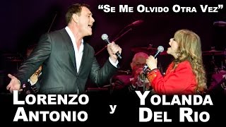 DUETO - Lorenzo Antonio y Yolanda Del Rio - "Se Me Olvido Otra Vez"